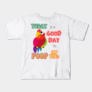 Bird, Small Parrot, Parakeet, Today is a good day to poop on you Kids T-Shirt